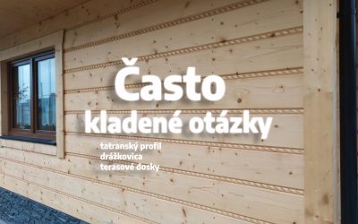Často Kladené Otázky Pri Výbere Tatranského Profilu / Dlážkovice / Terasových Dosiek